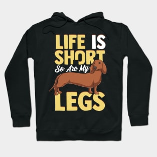 Life Is Short So Are My Legs Dachshund Wiener Dog Hoodie